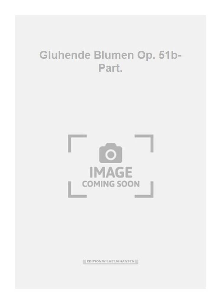 Gluhende Blumen Op. 51b- Part.